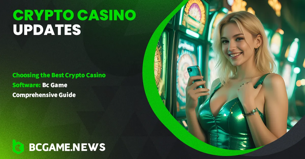 Choosing the Best Crypto Casino Software: BC Game Comprehensive Guide