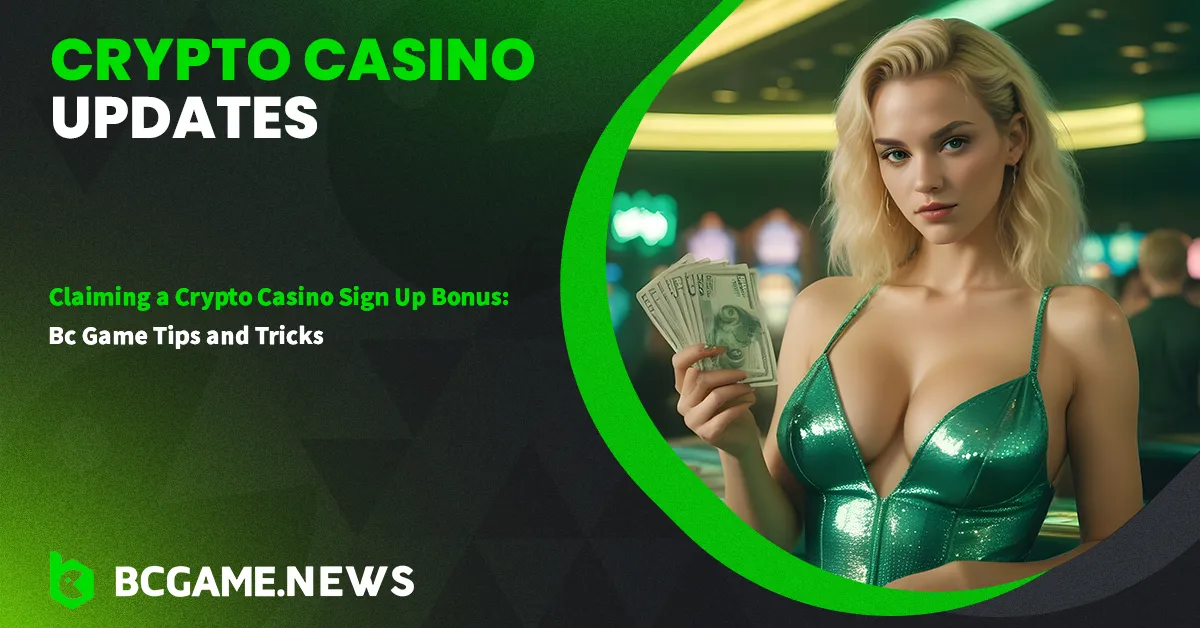 Claiming a Crypto Casino Sign Up Bonus: BC Game Tips and Tricks