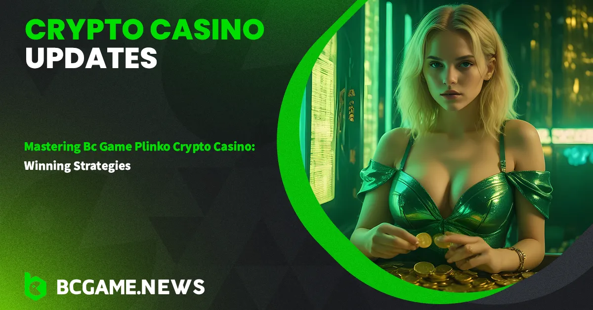 Mastering BC Game Plinko Crypto Casino: Winning Strategies