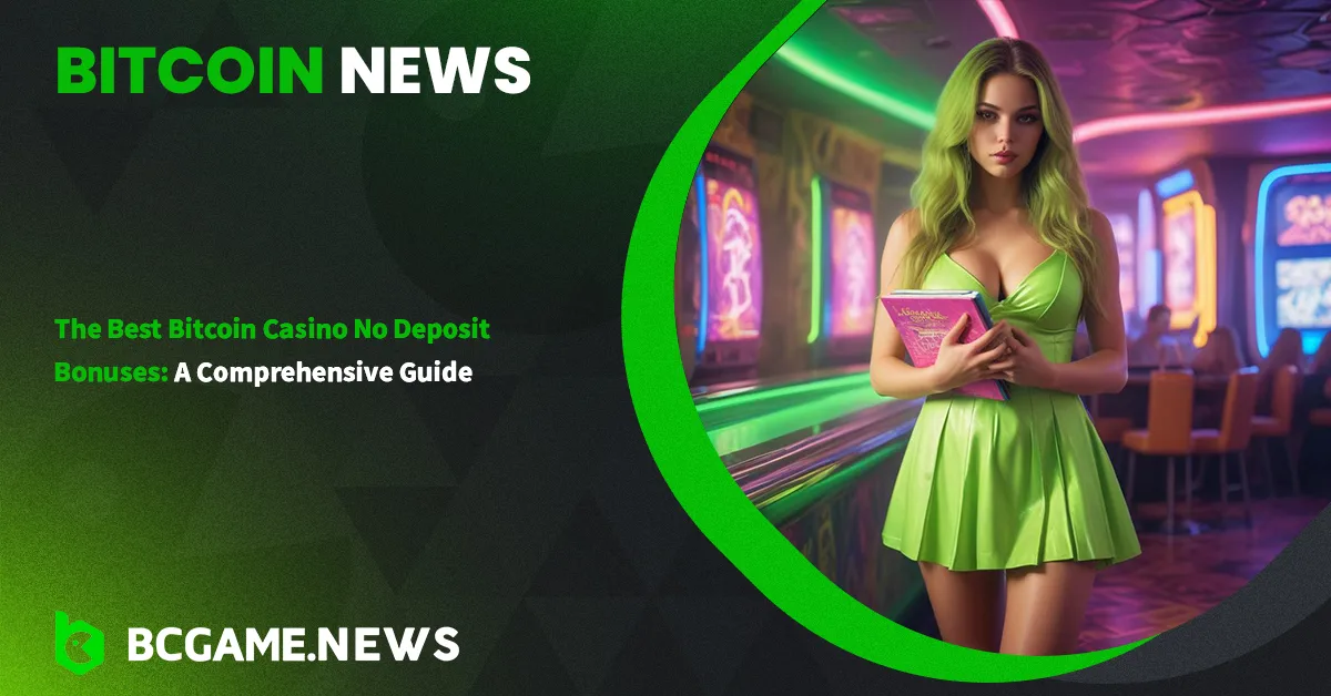 The Best Bitcoin Casino No Deposit Bonuses: A Comprehensive Guide