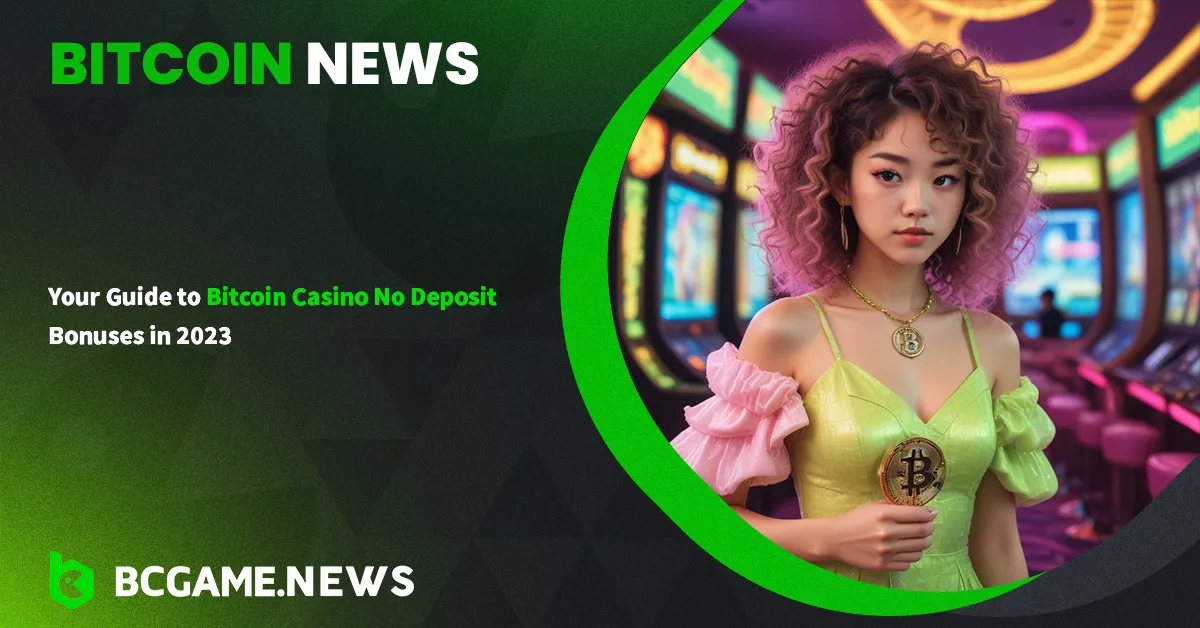 Your Guide to Bitcoin Casino No Deposit Bonuses in 2024
